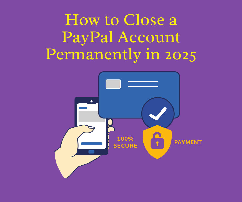 How to Close a PayPal Account Permanently in 2025